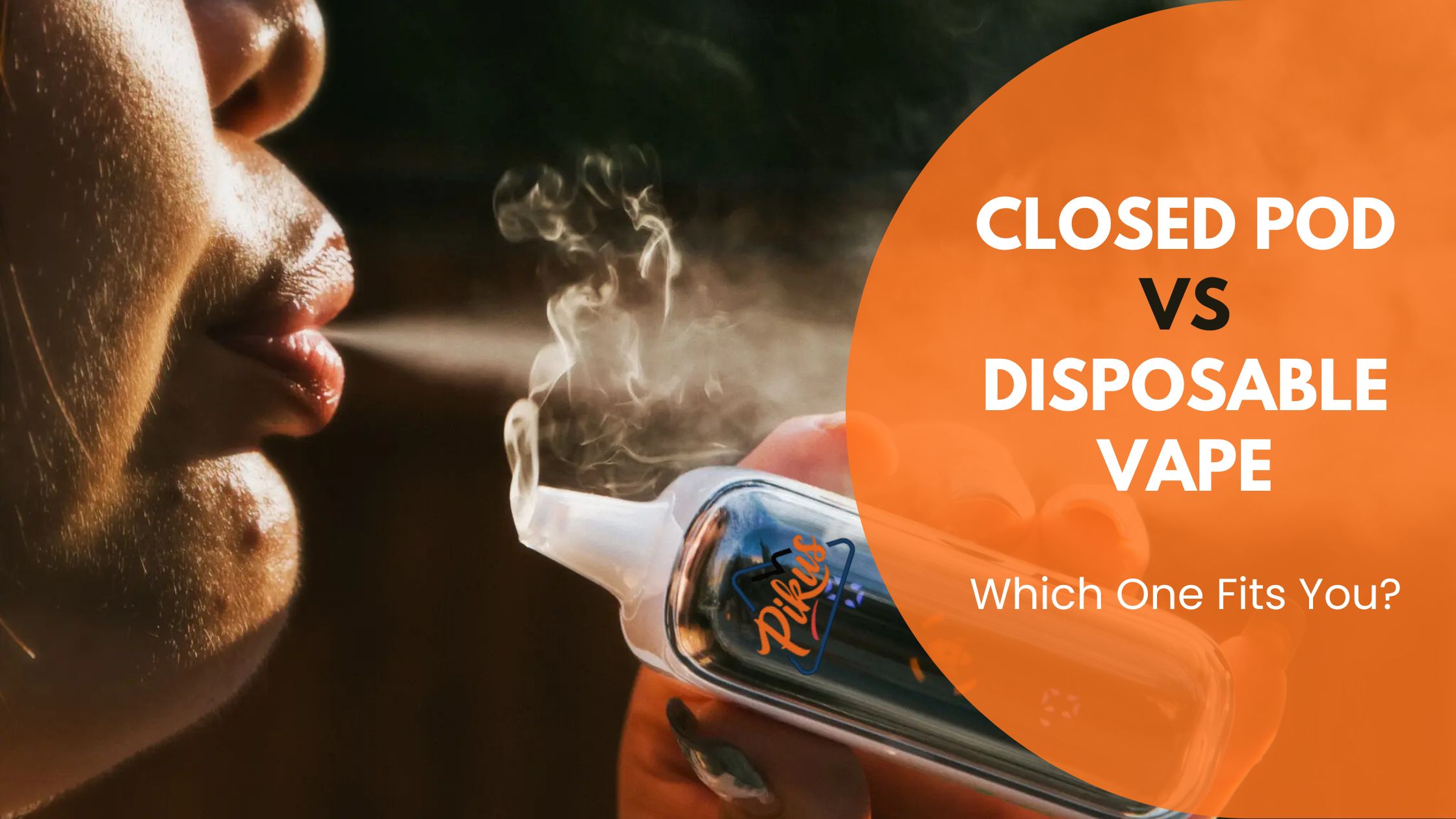 Closed Pod vs Disposable Vape: Which One Fits You?
