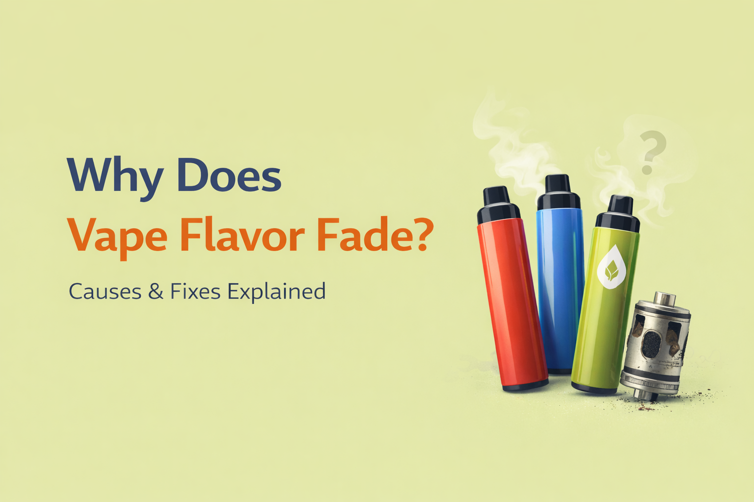 Why Does Vape Flavor Fade? Causes & Fixes Explained (2026 Guide)