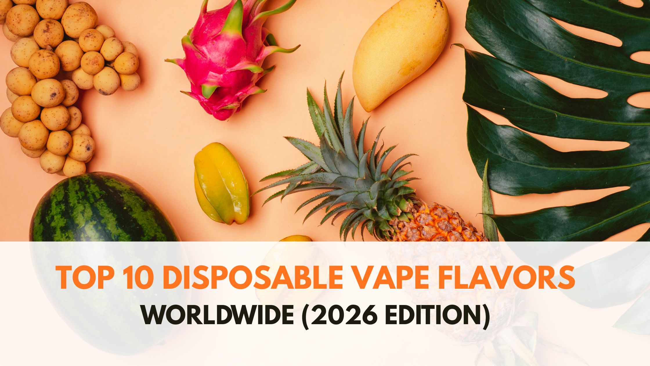 Top 10 Disposable Vape Flavors Worldwide in 2026 (Global Trends Guide)