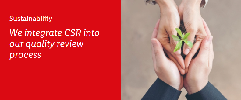 SustainabilityWe integrate CSR into our quality reviewprocess